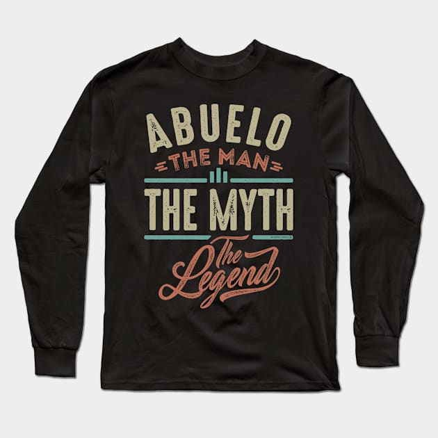 Abuelo The Myth The Legend Long Sleeve T-Shirt by cidolopez